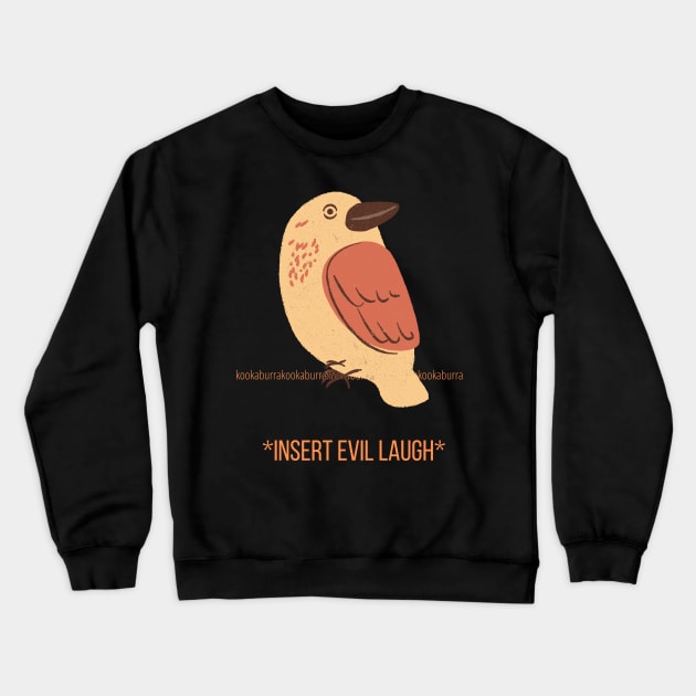 Kookaburra Insert Evil Laugh Crewneck Sweatshirt by nathalieaynie